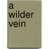 A Wilder Vein