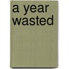 A Year Wasted door Mark Perlmutter