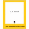 A. T. Stewart by Fra Elbert Hubbard