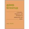 Adhd Grown Up by Joel Young