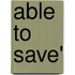 Able to Save'
