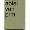 Abtei Von Prm by Miriam T. Timpledon