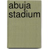 Abuja Stadium door Miriam T. Timpledon