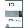 Abused Russia door Charles Christian Young