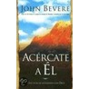Acercate A el by John Bevere