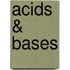 Acids & Bases