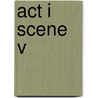 Act I Scene V door Rob Gordon