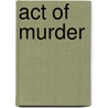 Act Of Murder door Alan Wright