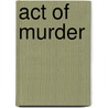 Act Of Murder by Alan Wright