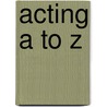 Acting A to Z door Jared Brown