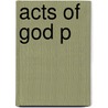 Acts Of God P by Ted Steinberg