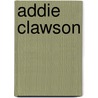 Addie Clawson by Julia T. Ebel