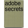 Adobe Secrets by Penny Porter