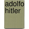 Adolfo Hitler by Pablo Morales Anguiano