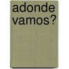 Adonde Vamos? by Dale Carlson