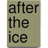 After The Ice by Alun Anderson