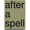 After a Spell by Nance Van Winckel