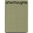 Afterthoughts