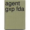 Agent Gxp Fda by Daniel Farb