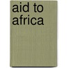 Aid To Africa door Debra A. Miller