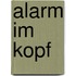 Alarm im Kopf