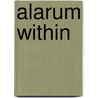 Alarum Within by Kimmy Beach