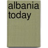 Albania Today door Clarissa De Waal