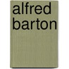 Alfred Barton door Lord John Russell