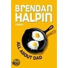 All About Dad by Brendan Halpin