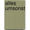 Alles umsonst door Walter Kempowski