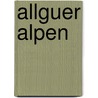 Allguer Alpen door Max Förderreuther