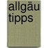 Allgäu Tipps