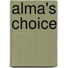 Alma's Choice door Ann Wheelock