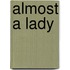 Almost A Lady