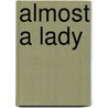 Almost A Lady by Heidi Betts