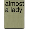 Almost A Lady door Heidi Betts