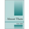 Almost There! door Kathleen Carruthers