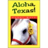 Aloha, Texas! door Carol Walt