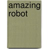 Amazing Robot by Gaby Goldsack