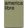 America Libre door Raul Ramos Y. Sanchez