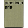 American Aria by Allen L. Scarbrough