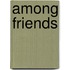 Among Friends