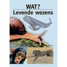 Wat? Levende wezens