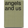 Angels And Us door Mortimer Jerome Adler