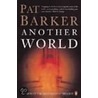 Another World door Pat Barker