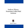 Anthony Wayne by Professor John Randolph Spears