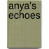 Anya's Echoes