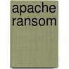 Apache Ransom door Jeff Sadler