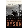 April 4, 1968 door Michael Eric Dyson