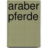 Araber Pferde door Gabrielle Boiselle